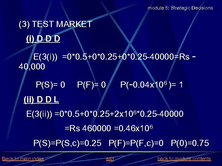 module 5: Strategic Decisions (3) TEST MARKET (i) D D D E(3(i)) =0*0. 5+0*0.