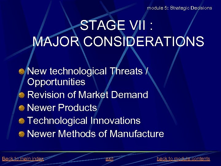 module 5: Strategic Decisions STAGE VII : MAJOR CONSIDERATIONS New technological Threats / Opportunities