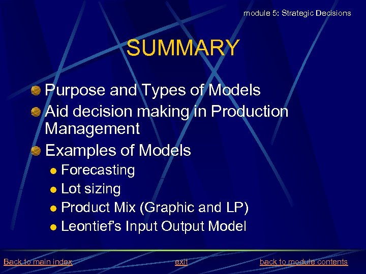 module 5: Strategic Decisions SUMMARY Purpose and Types of Models Aid decision making in