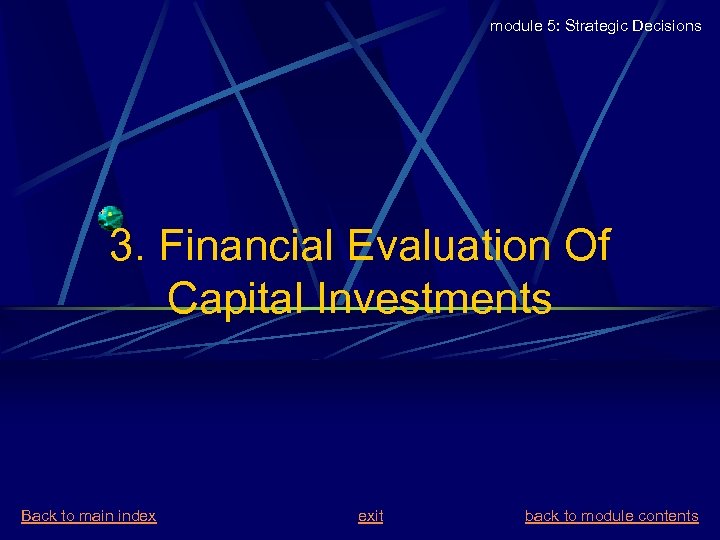 module 5: Strategic Decisions 3. Financial Evaluation Of Capital Investments Back to main index