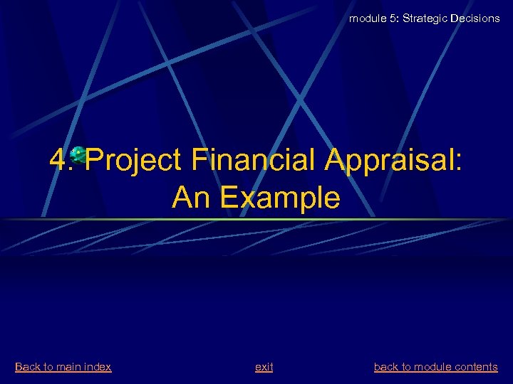 module 5: Strategic Decisions 4. Project Financial Appraisal: An Example Back to main index