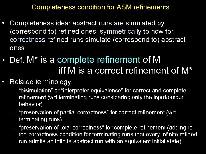 Completeness condition for ASM refinements • Completeness idea: abstract runs are simulated by (correspond