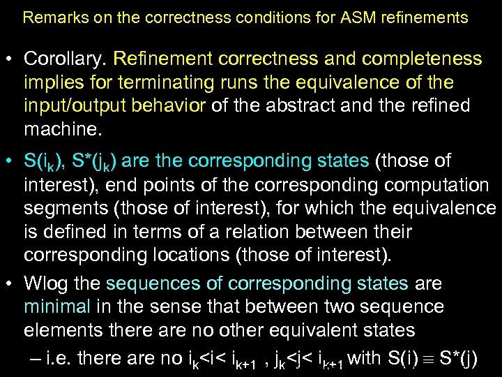 Remarks on the correctness conditions for ASM refinements • Corollary. Refinement correctness and completeness
