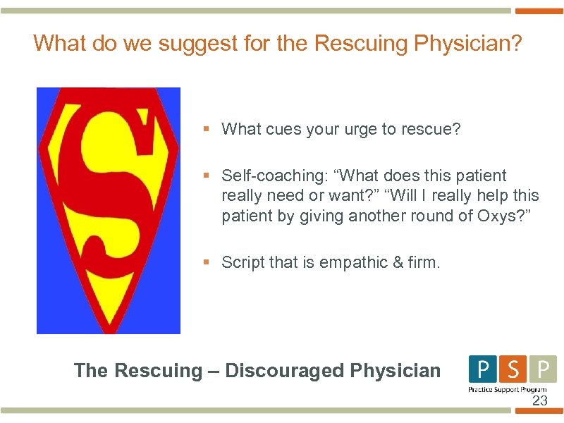 What do we suggest for the Rescuing Physician? § What cues your urge to
