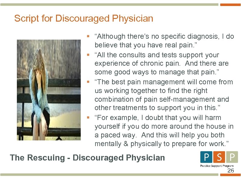 Script for Discouraged Physician § “Although there’s no specific diagnosis, I do believe that