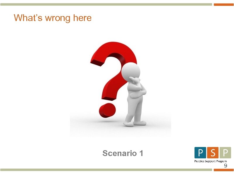 What’s wrong here Scenario 1 9 