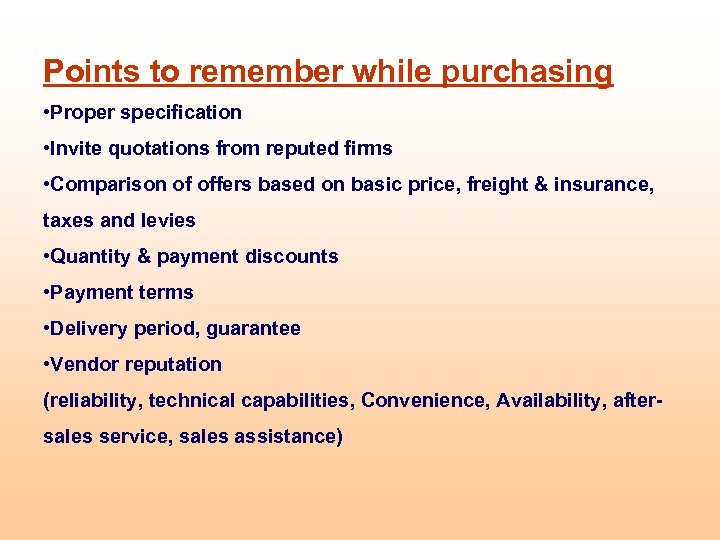 Points to remember while purchasing • Proper specification • Invite quotations from reputed firms