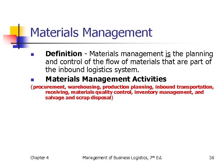 Materials Management n n Definition - Materials management is the planning and control of