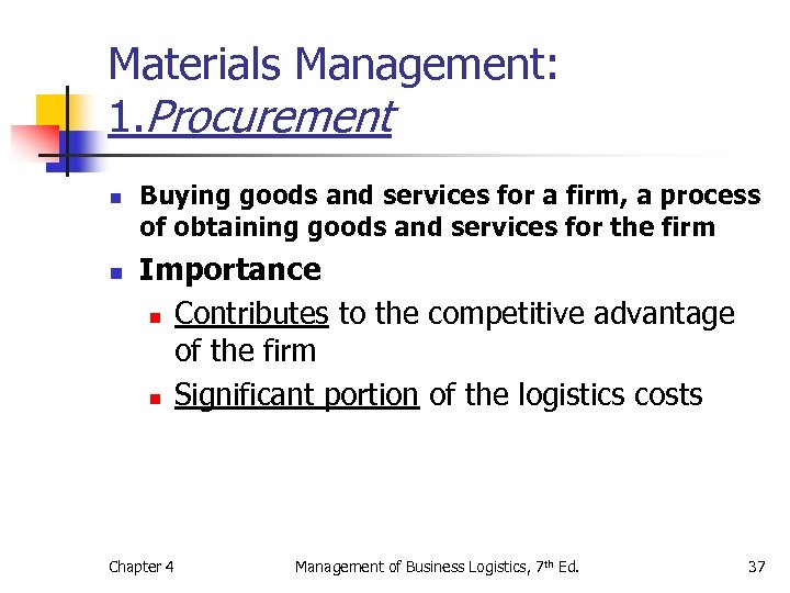 Materials Management: 1. Procurement n n Buying goods and services for a firm, a