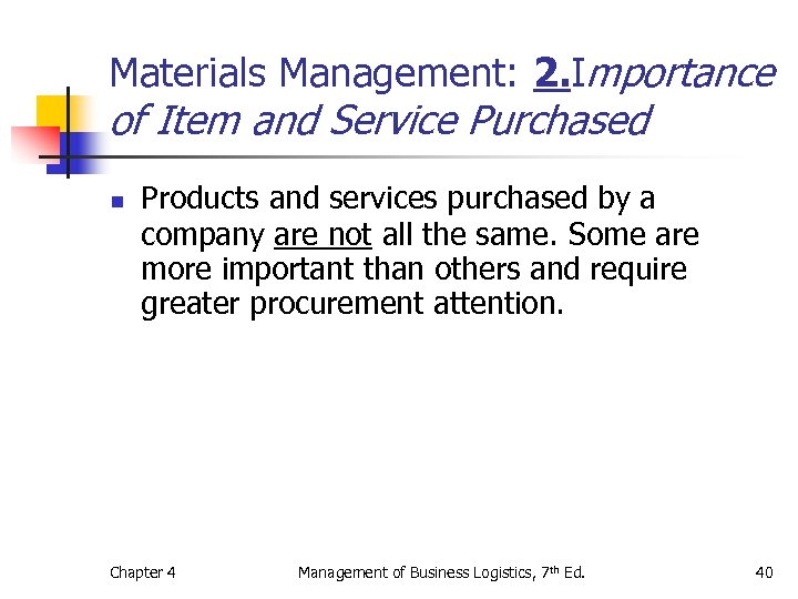 Materials Management: 2. Importance of Item and Service Purchased n Products and services purchased