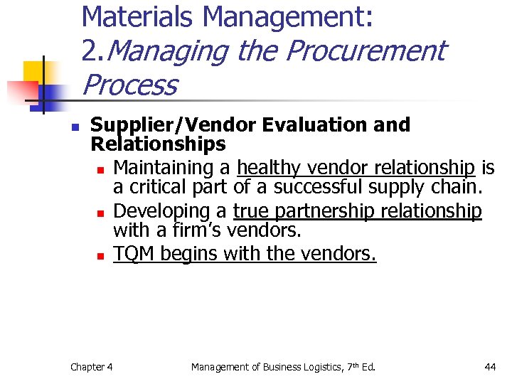 Materials Management: 2. Managing the Procurement Process n Supplier/Vendor Evaluation and Relationships n Maintaining