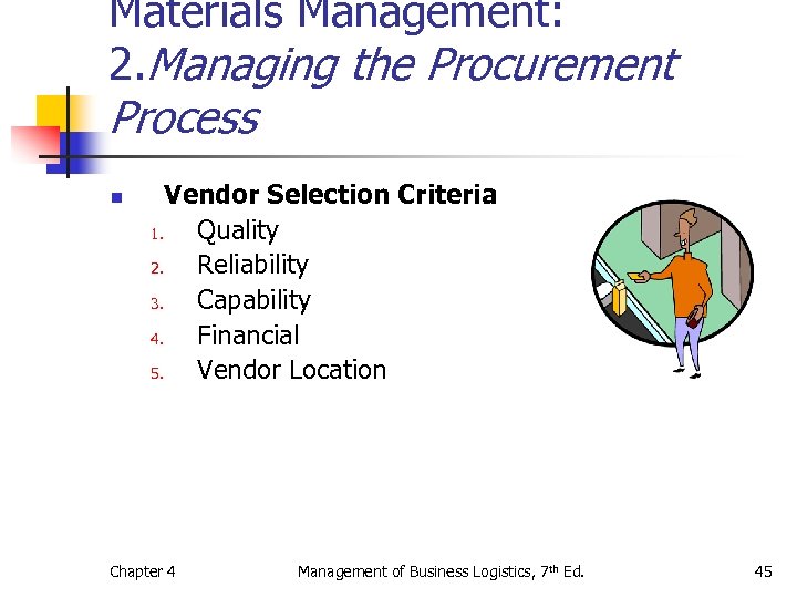 Materials Management: 2. Managing the Procurement Process n Vendor Selection Criteria 1. Quality 2.