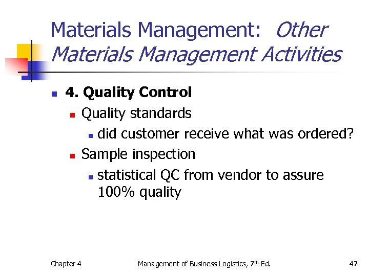 Materials Management: Other Materials Management Activities n 4. Quality Control n Quality standards n