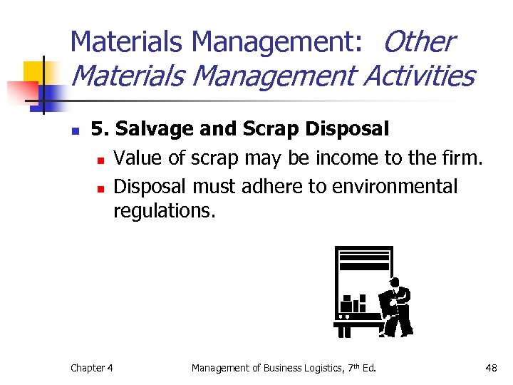 Materials Management: Other Materials Management Activities n 5. Salvage and Scrap Disposal n Value