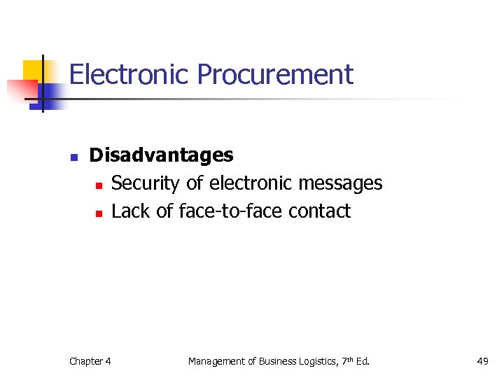 Electronic Procurement n Disadvantages n Security of electronic messages n Lack of face-to-face contact