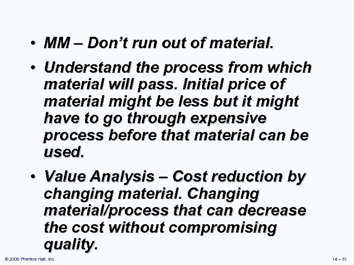  • MM – Don’t run out of material. • Understand the process from