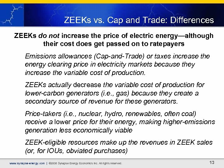 ZEEKs vs. Cap and Trade: Differences ZEEKs do not increase the price of electric