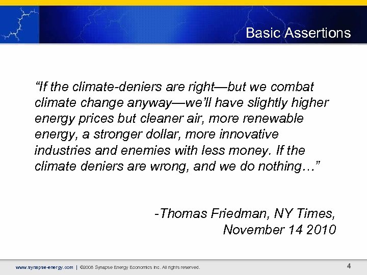 Basic Assertions “If the climate-deniers are right—but we combat climate change anyway—we’ll have slightly