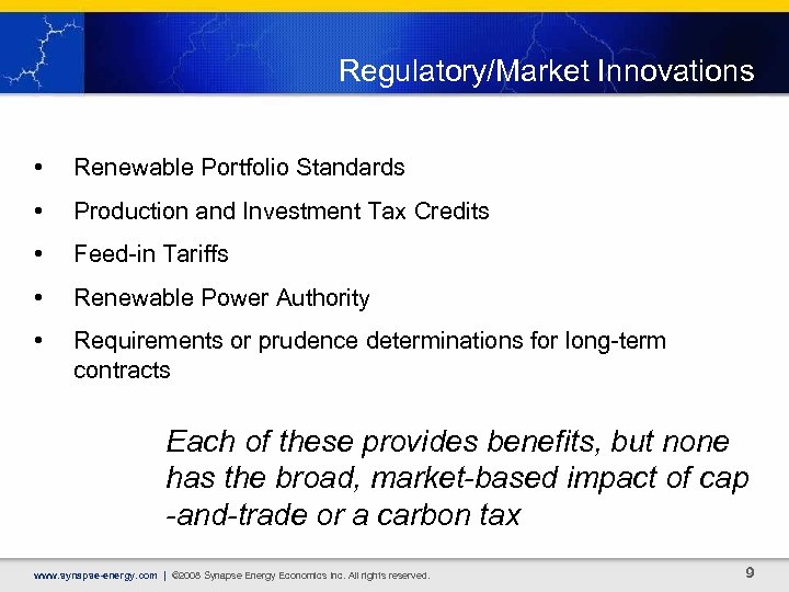 Regulatory/Market Innovations • Renewable Portfolio Standards • Production and Investment Tax Credits • Feed-in