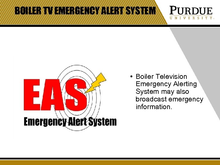 BOILER TV EMERGENCY ALERT SYSTEM • Boiler Television Emergency Alerting System may also broadcast