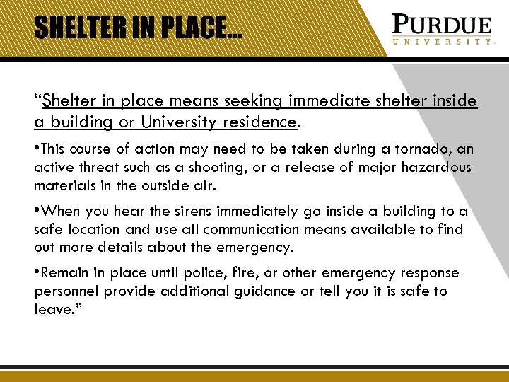 SHELTER IN PLACE… “Shelter in place means seeking immediate shelter inside a building or