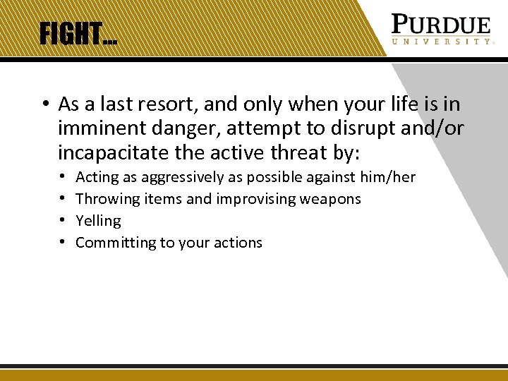 FIGHT… • As a last resort, and only when your life is in imminent