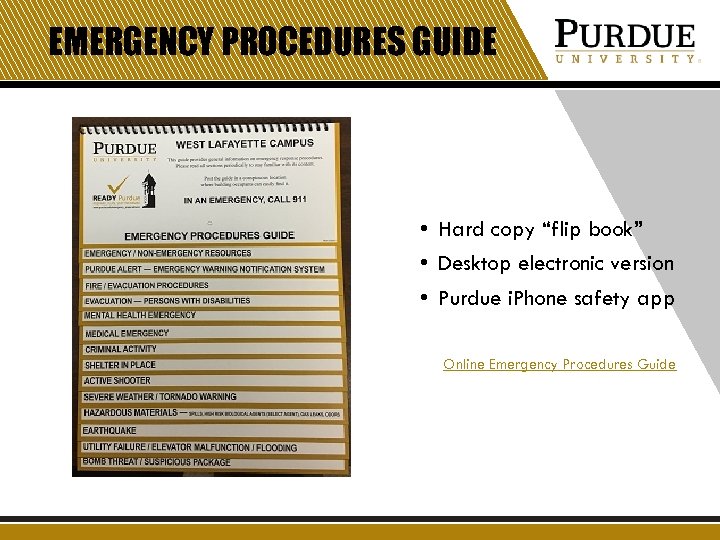 EMERGENCY PROCEDURES GUIDE • Hard copy “flip book” • Desktop electronic version • Purdue