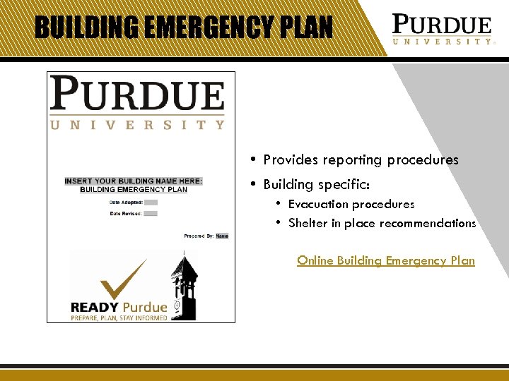 BUILDING EMERGENCY PLAN • Provides reporting procedures • Building specific: • Evacuation procedures •