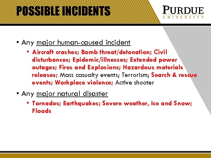 POSSIBLE INCIDENTS • Any major human-caused incident • Aircraft crashes; Bomb threat/detonation; Civil disturbances;