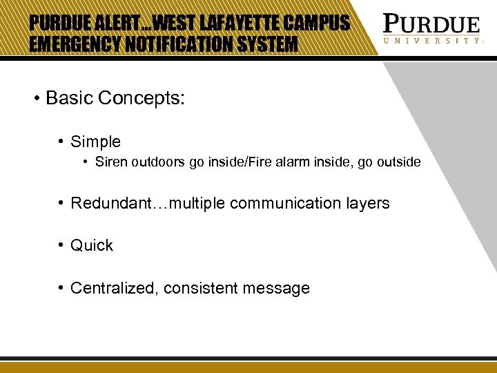 PURDUE ALERT…WEST LAFAYETTE CAMPUS EMERGENCY NOTIFICATION SYSTEM • Basic Concepts: • Simple • Siren