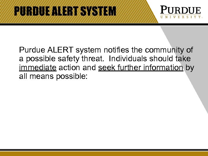 PURDUE ALERT SYSTEM Purdue ALERT system notifies the community of a possible safety threat.