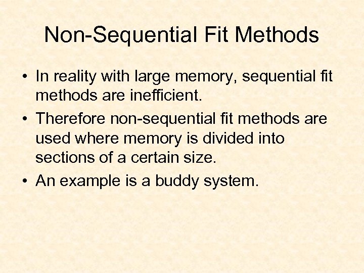Non-Sequential Fit Methods • In reality with large memory, sequential fit methods are inefficient.