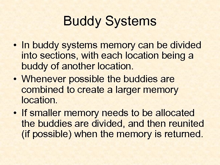 Buddy Systems • In buddy systems memory can be divided into sections, with each