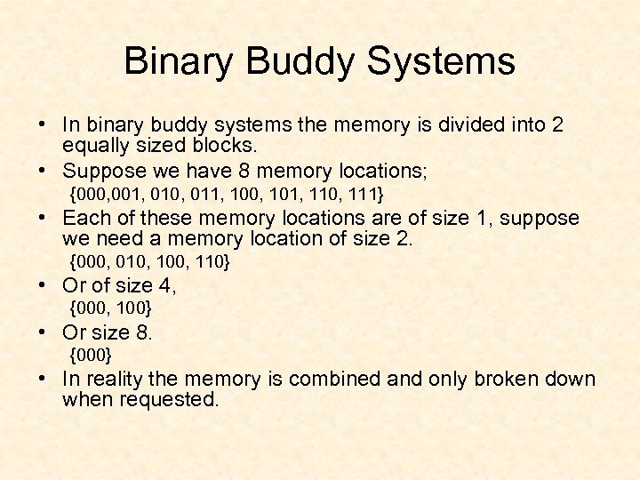 Binary Buddy Systems • In binary buddy systems the memory is divided into 2
