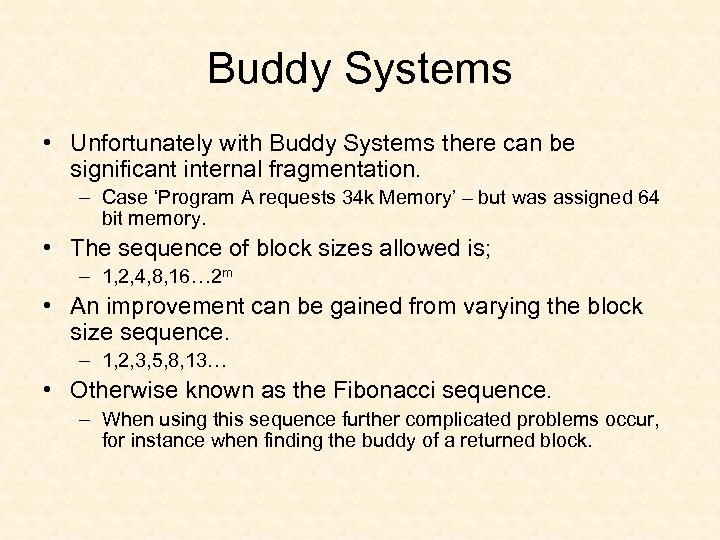 Buddy Systems • Unfortunately with Buddy Systems there can be significant internal fragmentation. –