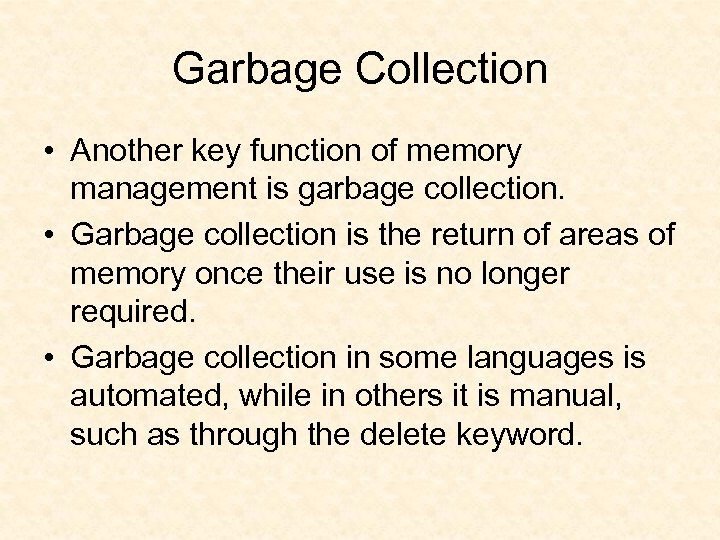 Garbage Collection • Another key function of memory management is garbage collection. • Garbage