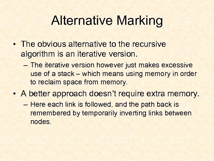 Alternative Marking • The obvious alternative to the recursive algorithm is an iterative version.