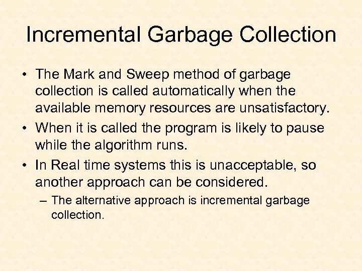 Incremental Garbage Collection • The Mark and Sweep method of garbage collection is called