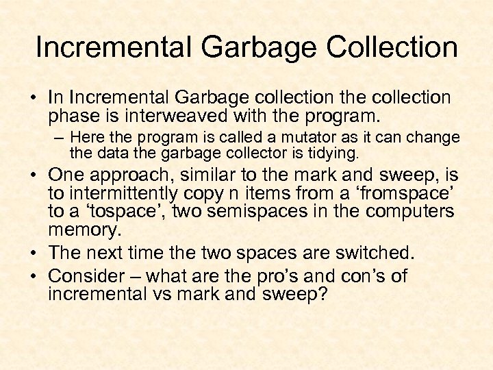 Incremental Garbage Collection • In Incremental Garbage collection the collection phase is interweaved with