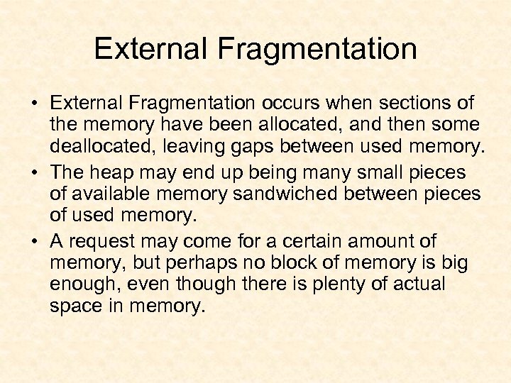 External Fragmentation • External Fragmentation occurs when sections of the memory have been allocated,