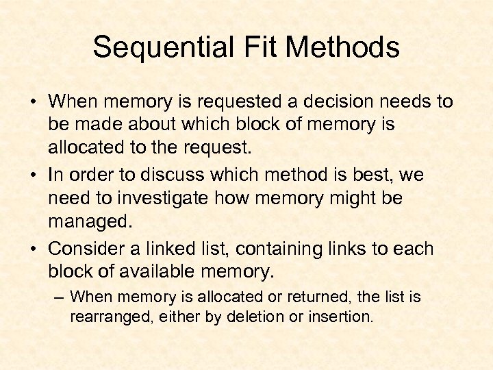 Sequential Fit Methods • When memory is requested a decision needs to be made