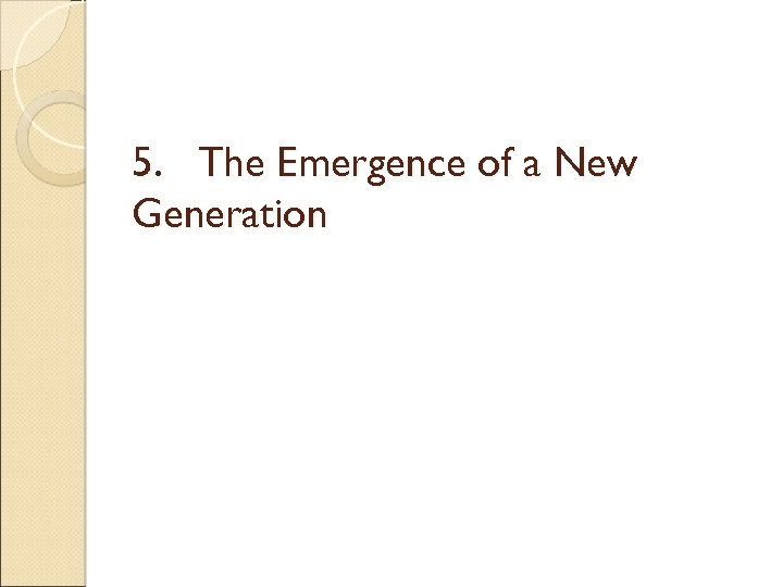 5. The Emergence of a New Generation 