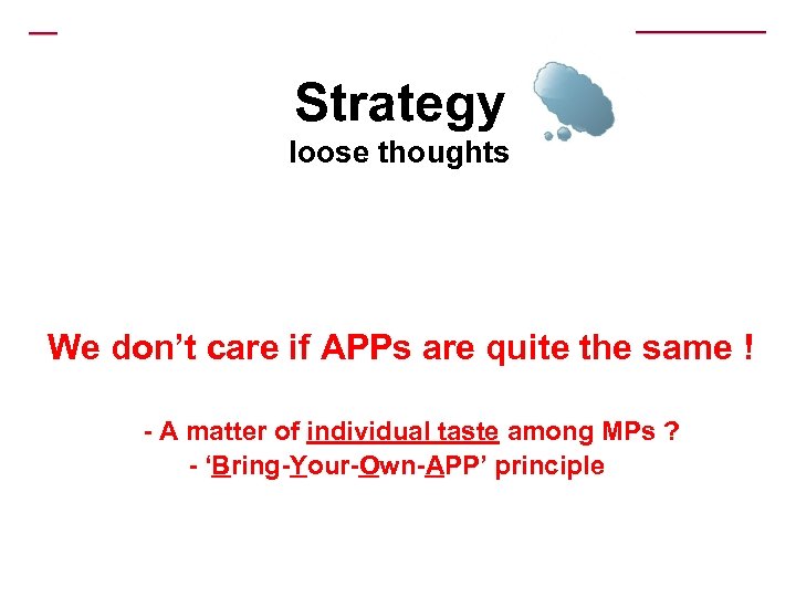 Strategy loose thoughts We don’t care if APPs are quite the same ! -