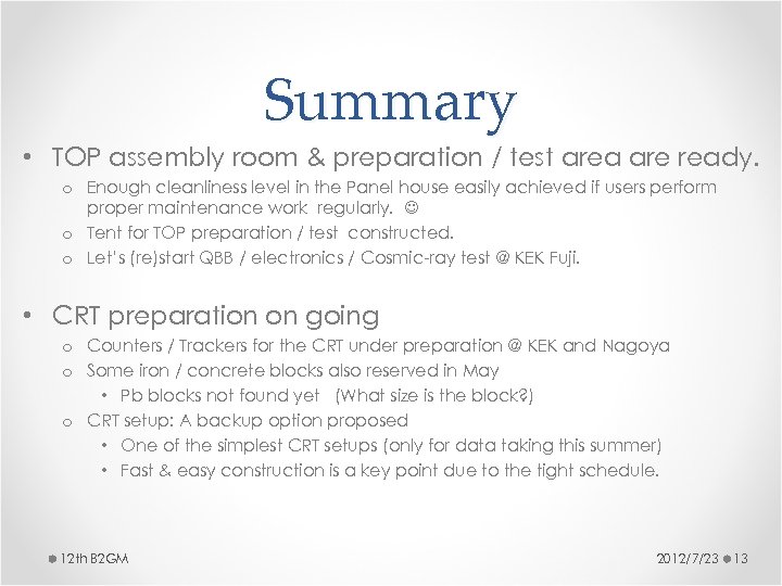 Summary • TOP assembly room & preparation / test area are ready. o Enough