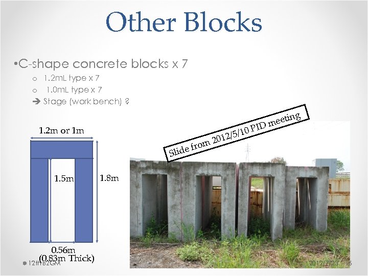 Other Blocks • C-shape concrete blocks x 7 o 1. 2 m. L type