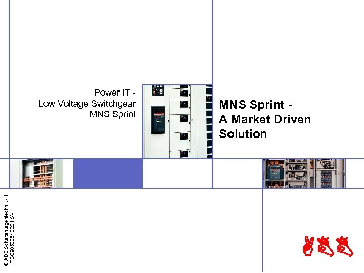 © ABB Schaltanlagentechnik - 1 1 TGC 905005 N 0201 SV Power IT Low