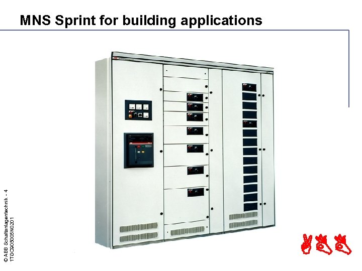 © ABB Schaltanlagentechnik - 4 1 TGC 905005 N 0201 MNS Sprint for building