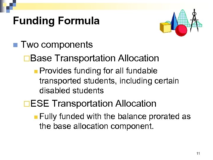 Funding Formula n Two components ¨Base Transportation Allocation n Provides funding for all fundable