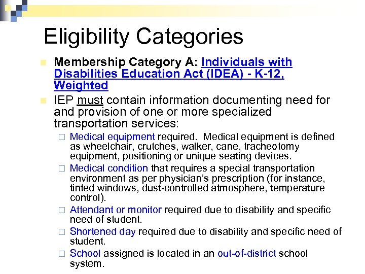 Eligibility Categories n n Membership Category A: Individuals with Disabilities Education Act (IDEA) -