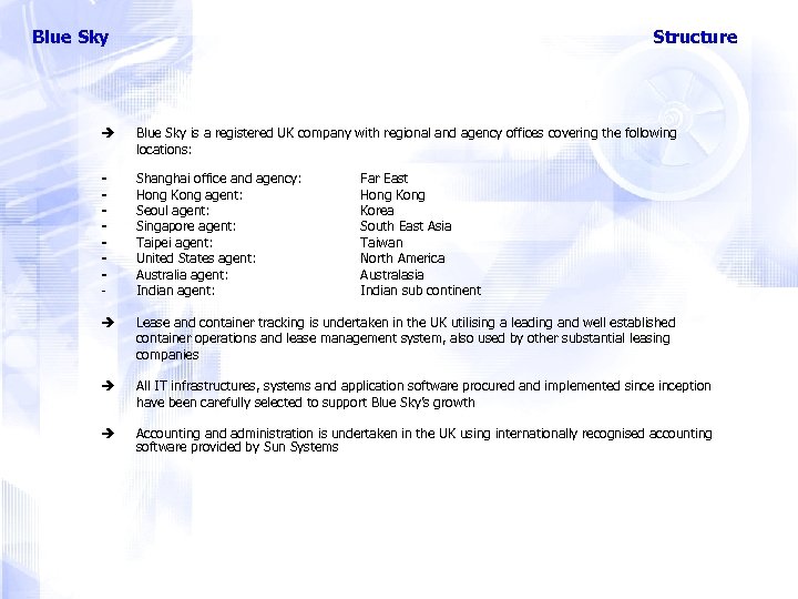 Blue Sky Structure Blue Sky is a registered UK company with regional and agency